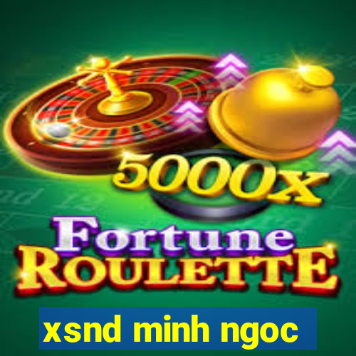 xsnd minh ngoc