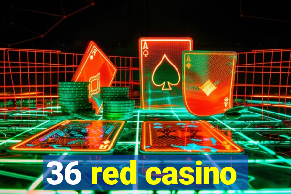 36 red casino