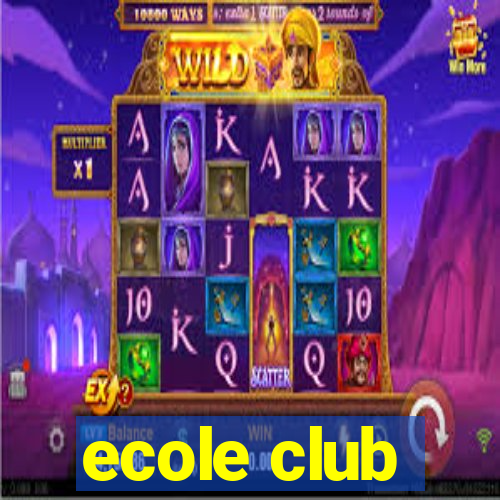 ecole club