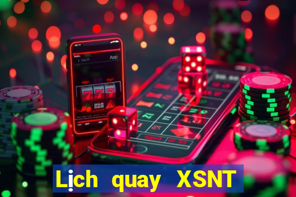 Lịch quay XSNT ngày 24