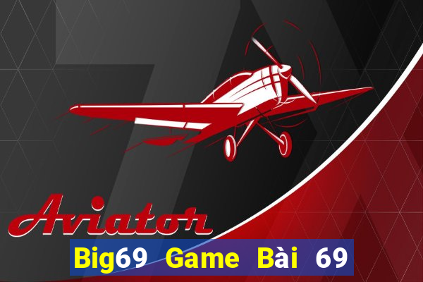 Big69 Game Bài 69 Doi Thuong