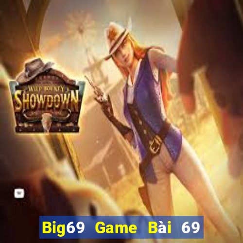 Big69 Game Bài 69 Doi Thuong