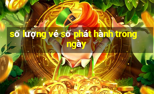 số lượng vé số phát hành trong ngày