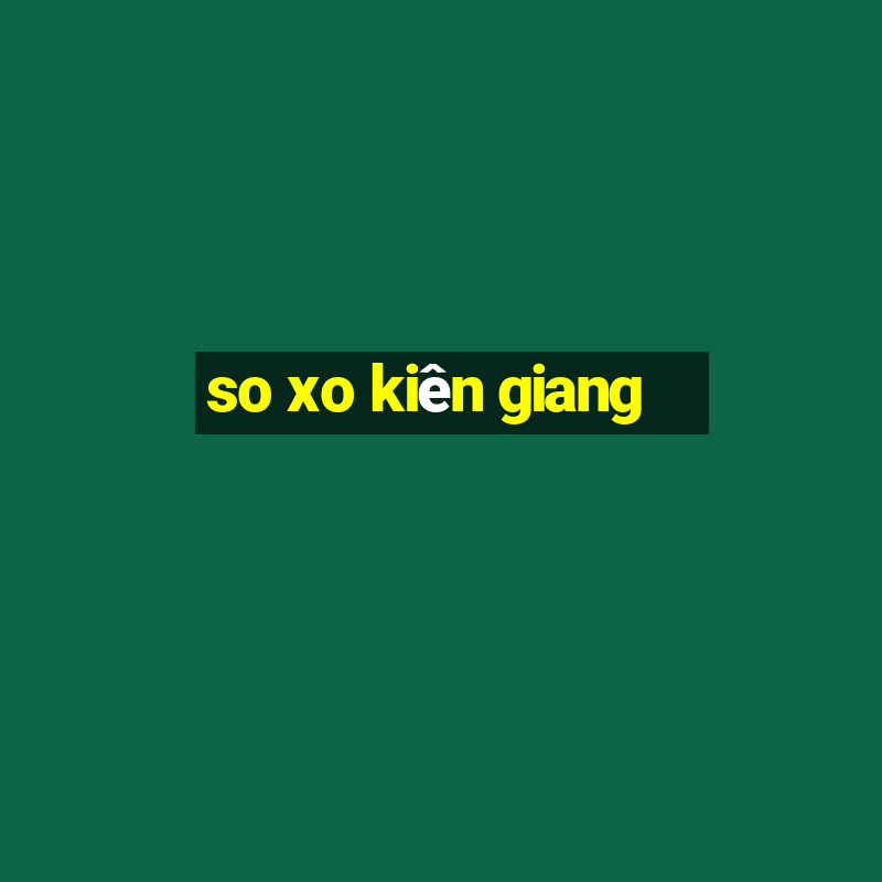 so xo kiên giang