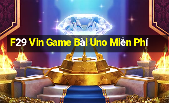 F29 Vin Game Bài Uno Miễn Phí