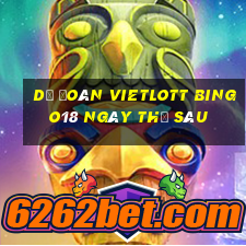 Dự Đoán vietlott Bingo18 ngày thứ sáu