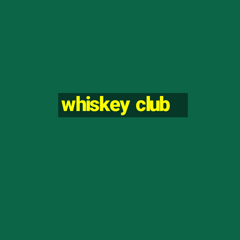 whiskey club