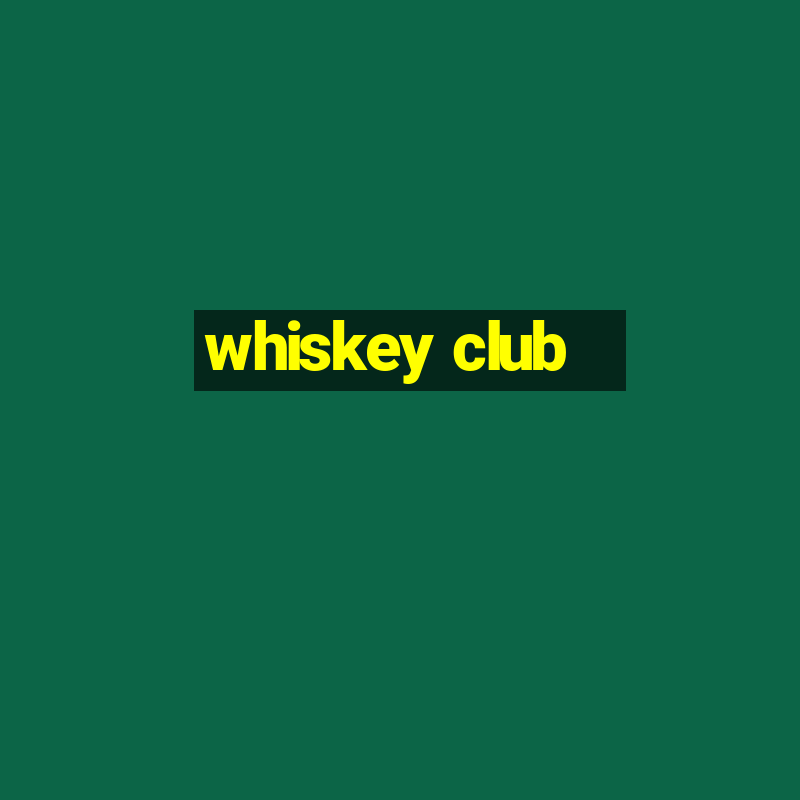 whiskey club