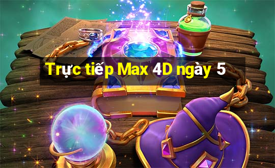 Trực tiếp Max 4D ngày 5