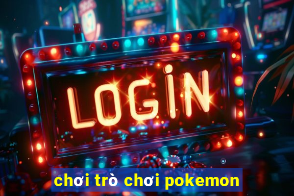 chơi trò chơi pokemon