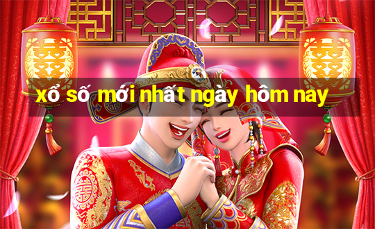 xổ số mới nhất ngày hôm nay