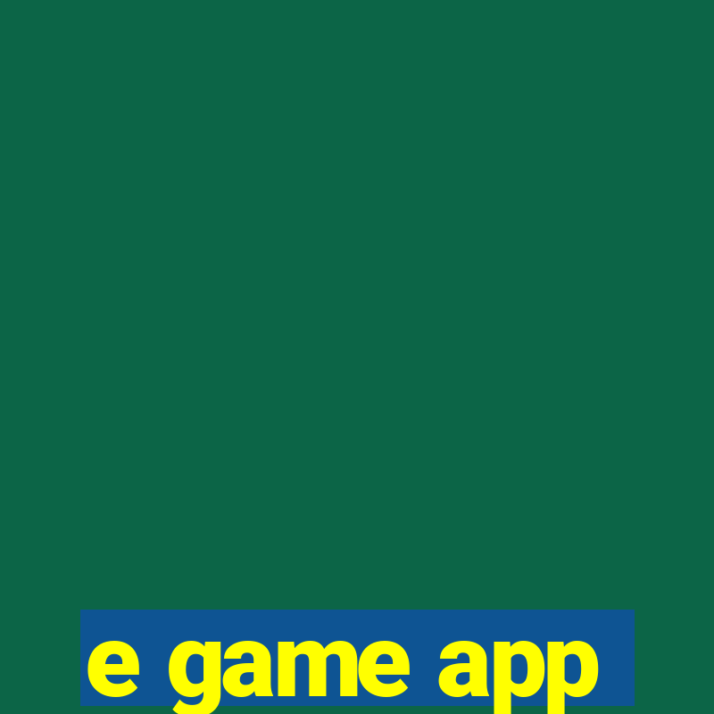 e game app