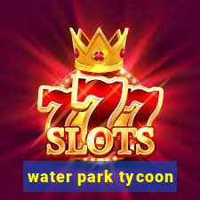 water park tycoon