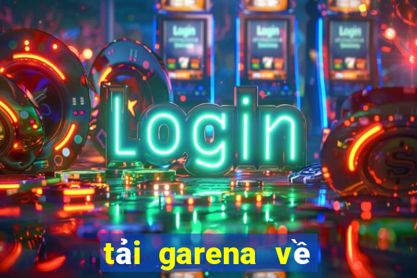 tải garena về máy tính