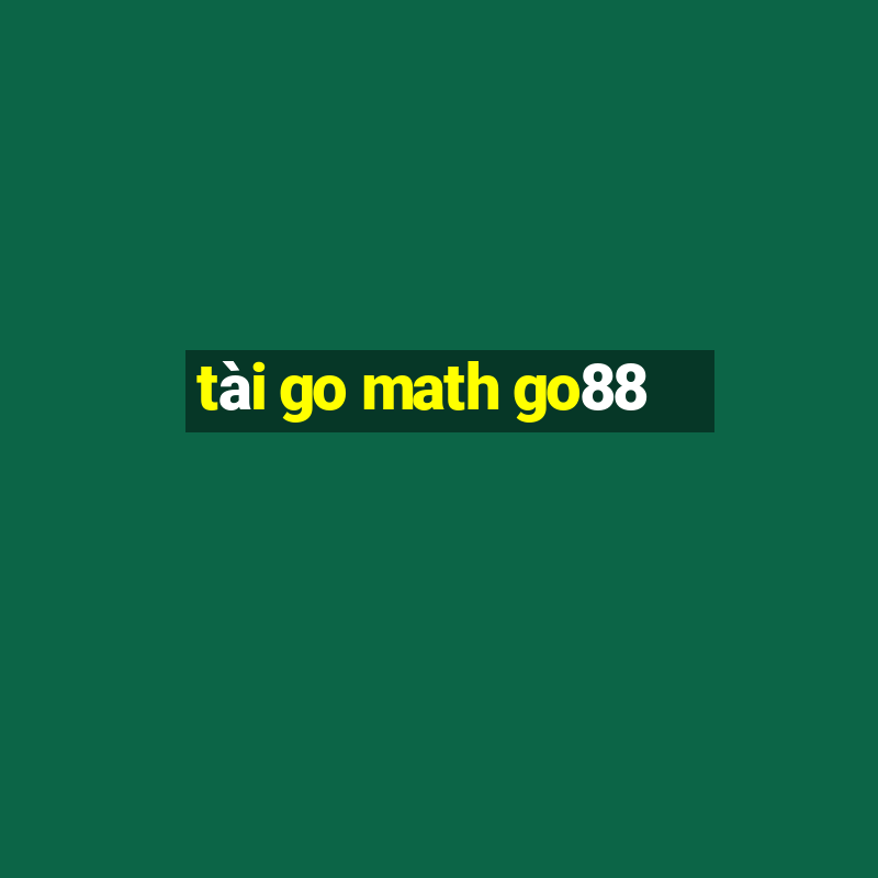 tài go math go88