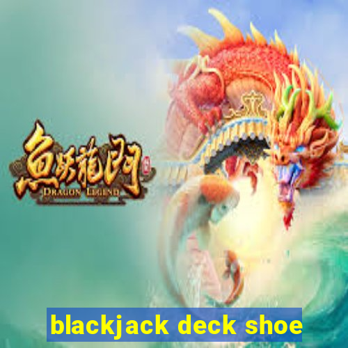 blackjack deck shoe