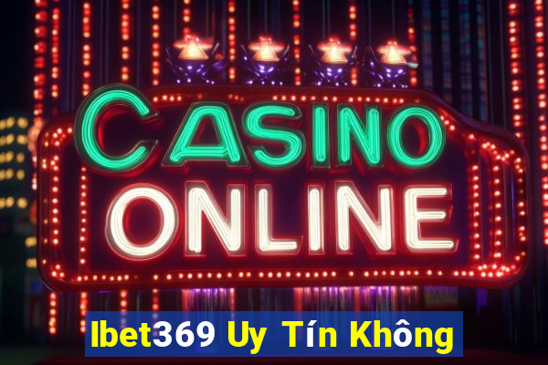 Ibet369 Uy Tín Không