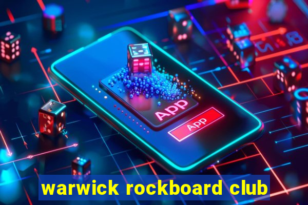 warwick rockboard club