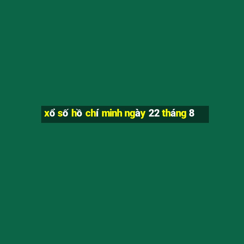 xổ số hồ chí minh ngày 22 tháng 8