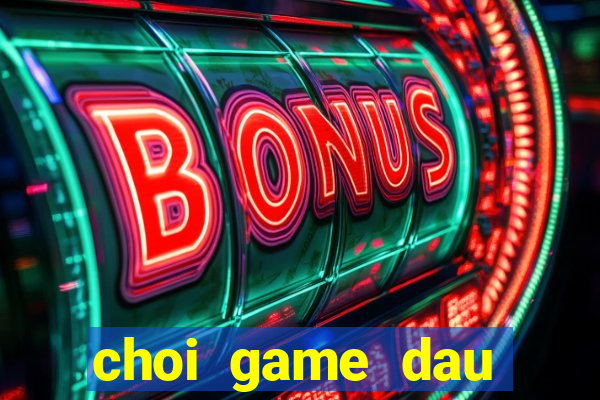 choi game dau truong thu online