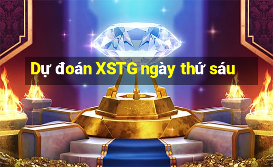 Dự đoán XSTG ngày thứ sáu