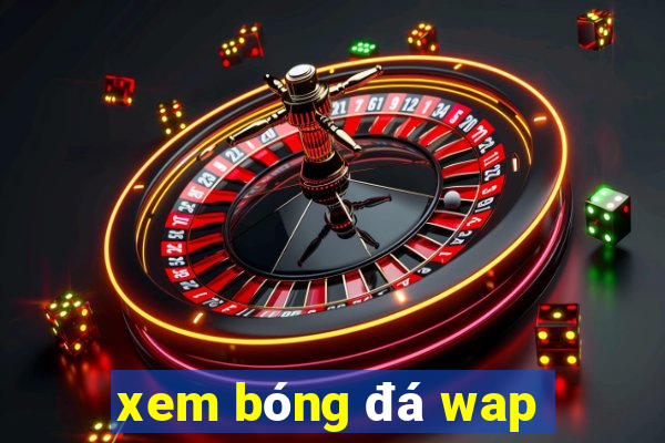 xem bóng đá wap