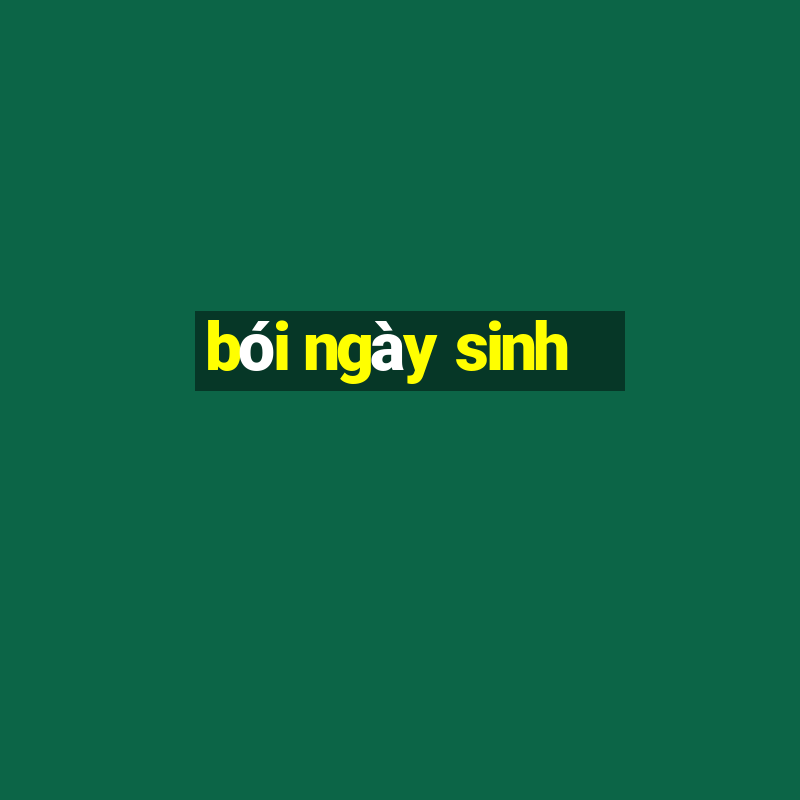 bói ngày sinh