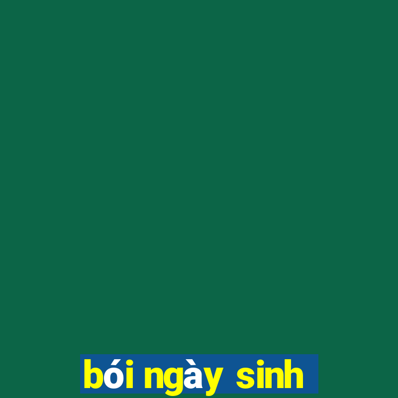 bói ngày sinh