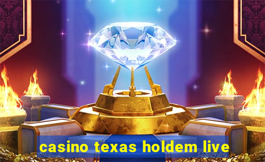 casino texas holdem live