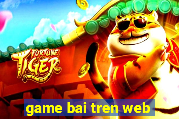 game bai tren web