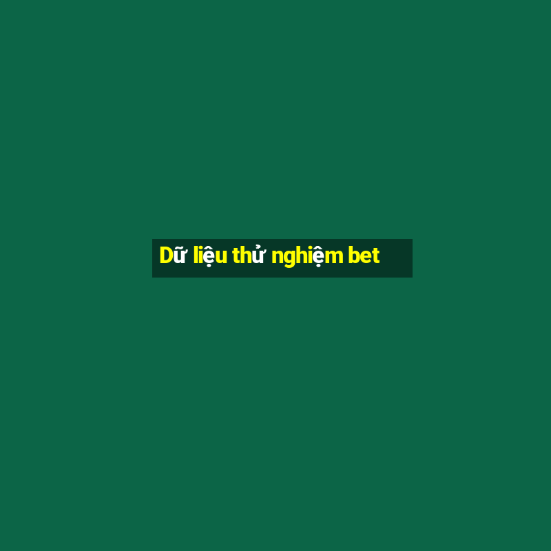 Dữ liệu thử nghiệm bet