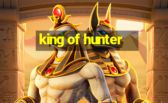 king of hunter