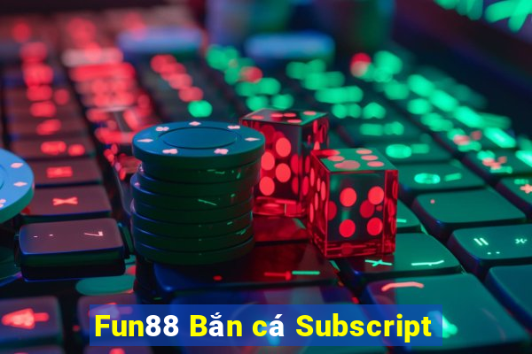 Fun88 Bắn cá Subscript