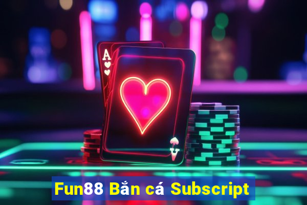 Fun88 Bắn cá Subscript