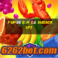 Fun88 Bắn cá Subscript