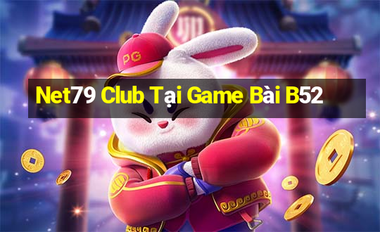 Net79 Club Tại Game Bài B52