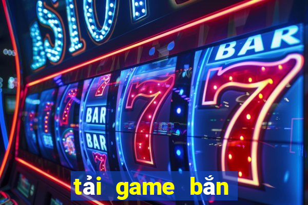 tải game bắn cá anh em