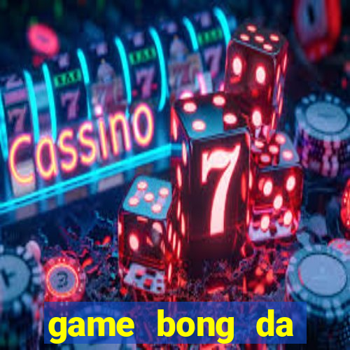 game bong da online hay