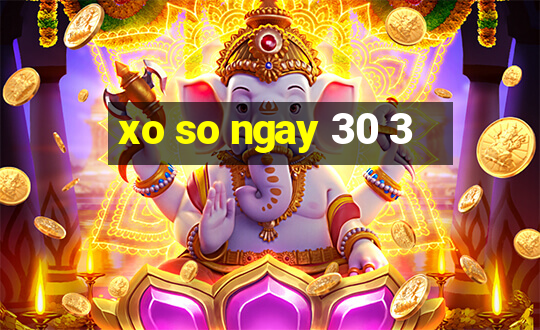 xo so ngay 30 3