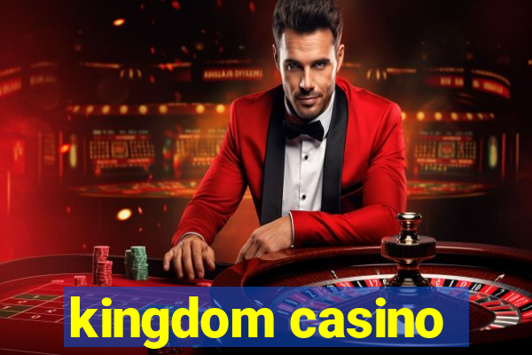 kingdom casino