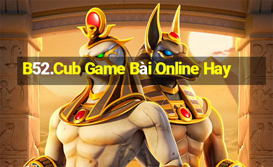 B52.Cub Game Bài Online Hay