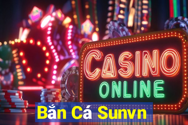 Bắn Cá Sunvn