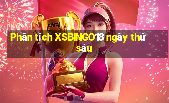 Phân tích XSBINGO18 ngày thứ sáu