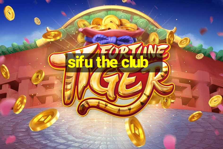 sifu the club