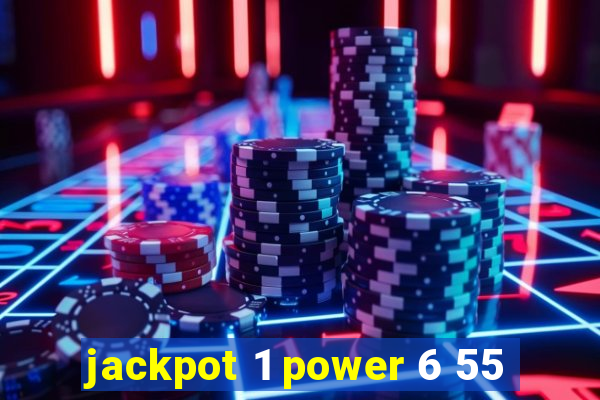 jackpot 1 power 6 55