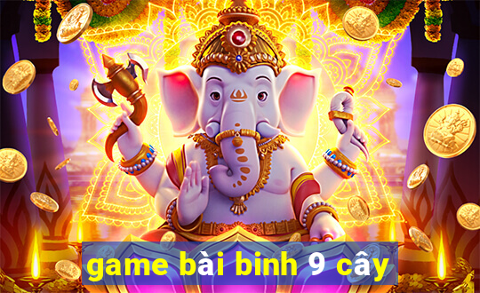 game bài binh 9 cây