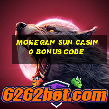 mohegan sun casino bonus code