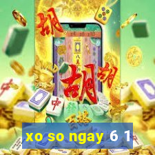 xo so ngay 6 1