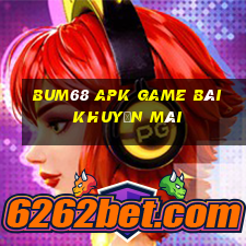 Bum68 Apk Game Bài Khuyến Mãi