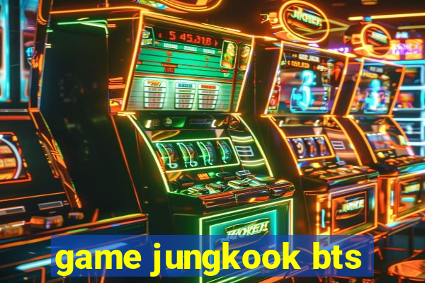 game jungkook bts